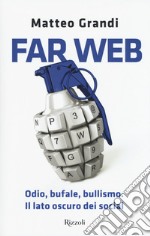 Far Web. Odio, bufale, bullismo. Il lato oscuro dei social