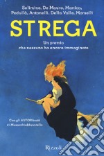 Strega. Un premio che nessuno ha ancora immaginato libro