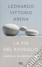 La via del risveglio. Manuale di meditazione libro