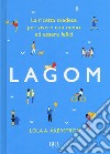 Lagom. La ricetta svedese per vivere con meno ed essere felici libro