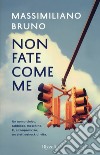 Non fate come me libro