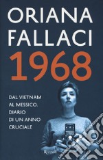 1968. Dal Vietnam al Messico. Diario di un anno cruciale libro