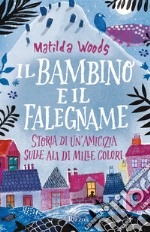 Il bambino e il falegname. Storia di un'amicizia sulle ali di mille colori