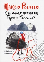 Chi vuole uccidere Fred il tacchino? libro