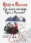 Chi vuole uccidere Fred il tacchino? libro di Polillo Marco