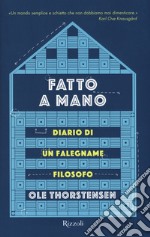 Fatto a mano. Diario di un falegname filosofo libro