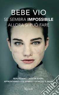 Se sembra impossibile allora si può fare. Realizziamo i nostri sogni, affrontando col sorriso ostacoli e paure libro