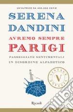 Avremo sempre Parigi. Passeggiate sentimentali in disordine alfabetico libro