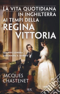 La vita quotidiana in Inghilterra ai tempi della regina Vittoria