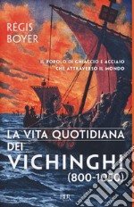 La vita quotidiana dei vichinghi (800-1050) libro