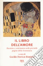 Il libro dell'amore. Passione e sentimento nelle più belle pagine della letteratura libro