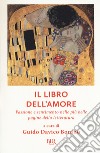 Il libro dell'amore. Passione e sentimento nelle più belle pagine della letteratura libro di Davico Bonino G. (cur.)