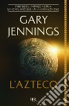 L'azteco libro di Jennings Gary