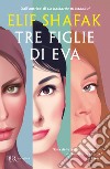 Tre figlie di Eva libro di Shafak Elif
