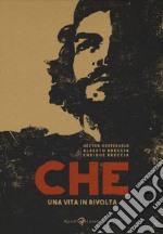 Che. Una vita in rivolta libro