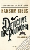 Detective in poltrona. Come si diventa Sherlock Holmes libro