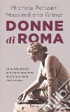 Donne di Roma. La lunga strada dell'emancipazione femminile nella città eterna libro