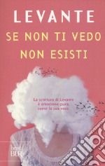 Se non ti vedo non esisti libro