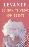 Se non ti vedo non esisti libro