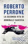 La seconda vita di Annibale Canessa libro di Perrone Roberto