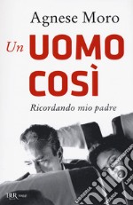 Un uomo così. Ricordando mio padre