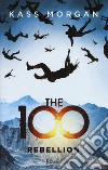 The 100. Rebellion libro di Morgan Kass