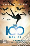 The 100. Day 21 libro di Morgan Kass
