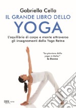 Il grande libro dello yoga. L'equilibrio di corpo e mente attraverso gli insegnamenti dello Yoga Ratna libro