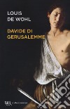 Davide di Gerusalemme libro di Wohl Louis de