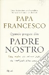 Quando pregate dite Padre nostro libro di Francesco (Jorge Mario Bergoglio) Pozza Marco