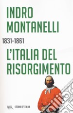 Storia d'Italia. L' Italia del Risorgimento (1831-1861) libro