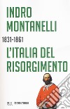 Storia d'Italia. L' Italia del Risorgimento (1831-1861) libro