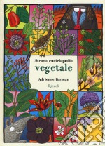 Strana enciclopedia vegetale. Ediz. a colori libro