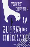 La guerra del cioccolato libro di Cormier Robert