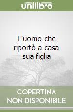 L'uomo che riportò a casa sua figlia