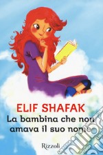 La bambina che non amava il suo nome libro