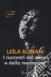 I racconti del sesso e della menzogna libro di Slimani Leïla