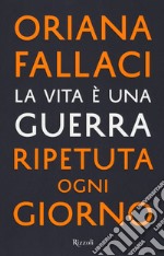 La vita è una guerra ripetuta ogni giorno libro