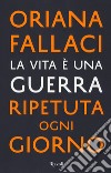 La vita è una guerra ripetuta ogni giorno libro