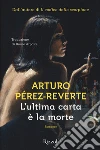 L'ultima carta è la morte libro di Perez-Reverte Arturo
