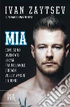 Mia. Come sono diventato lo zar fra pallavolo e beach volley, amore e guerre libro