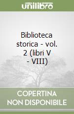 Biblioteca storica - vol. 2 (libri V - VIII) libro