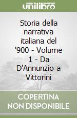 Storia della narrativa italiana del '900 - Volume 1 - Da D'Annunzio a Vittorini