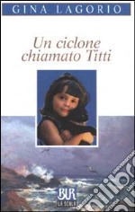 Un ciclone chiamato Titti libro