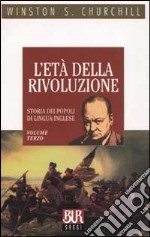 Storia dei popoli di lingua inglese. Vol. 3: L'età della rivoluzione. libro