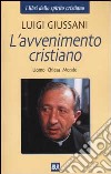 L'avvenimento cristiano. Uomo Chiesa Mondo libro