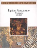 Il primo Rinascimento. Arte italiana 1400-1460