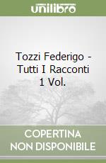 Tozzi Federigo - Tutti I Racconti 1 Vol. libro