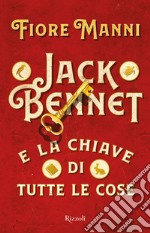 Jack Bennet e la chiave di tutte le cose libro