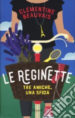 Le reginette. Tre amiche, una sfida